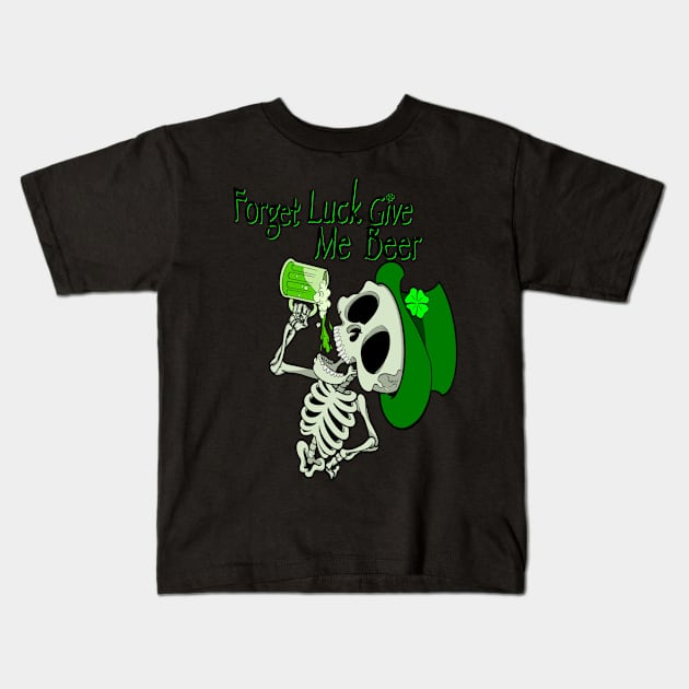 Forget luck, give me a beer St. Patrick’s Day skeleton. Kids T-Shirt by JackDraws88